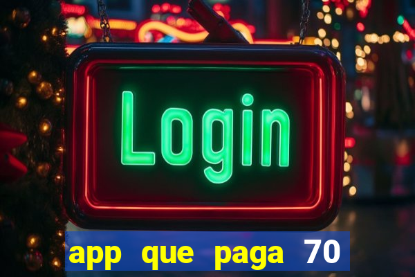 app que paga 70 reais para se cadastrar